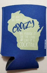 Up North We Don't Hide Crazy Wisconsin Koozie