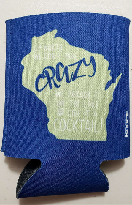Up North We Don't Hide Crazy Wisconsin Koozie