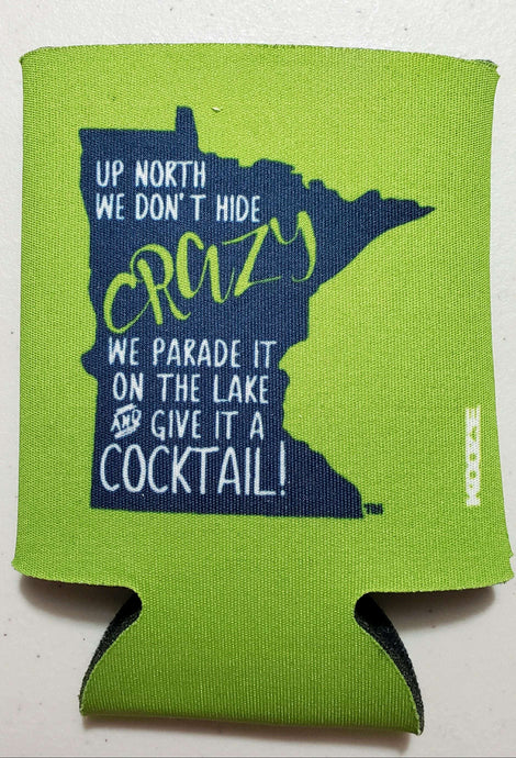 Up North we don't Hide Crazy Koozie